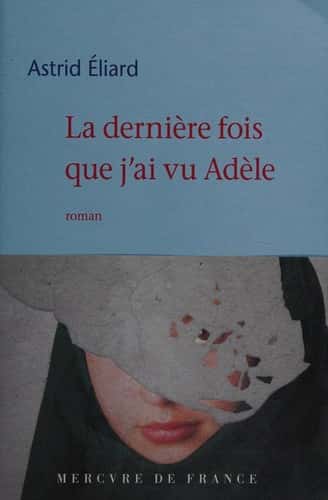 Cover of La dernière fois que j'ai vu Adèle (Bleue) (French Edition)